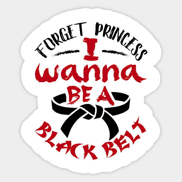 Karate Taekwondo Girl Shirt - Forget Princess Sticker by redbarron